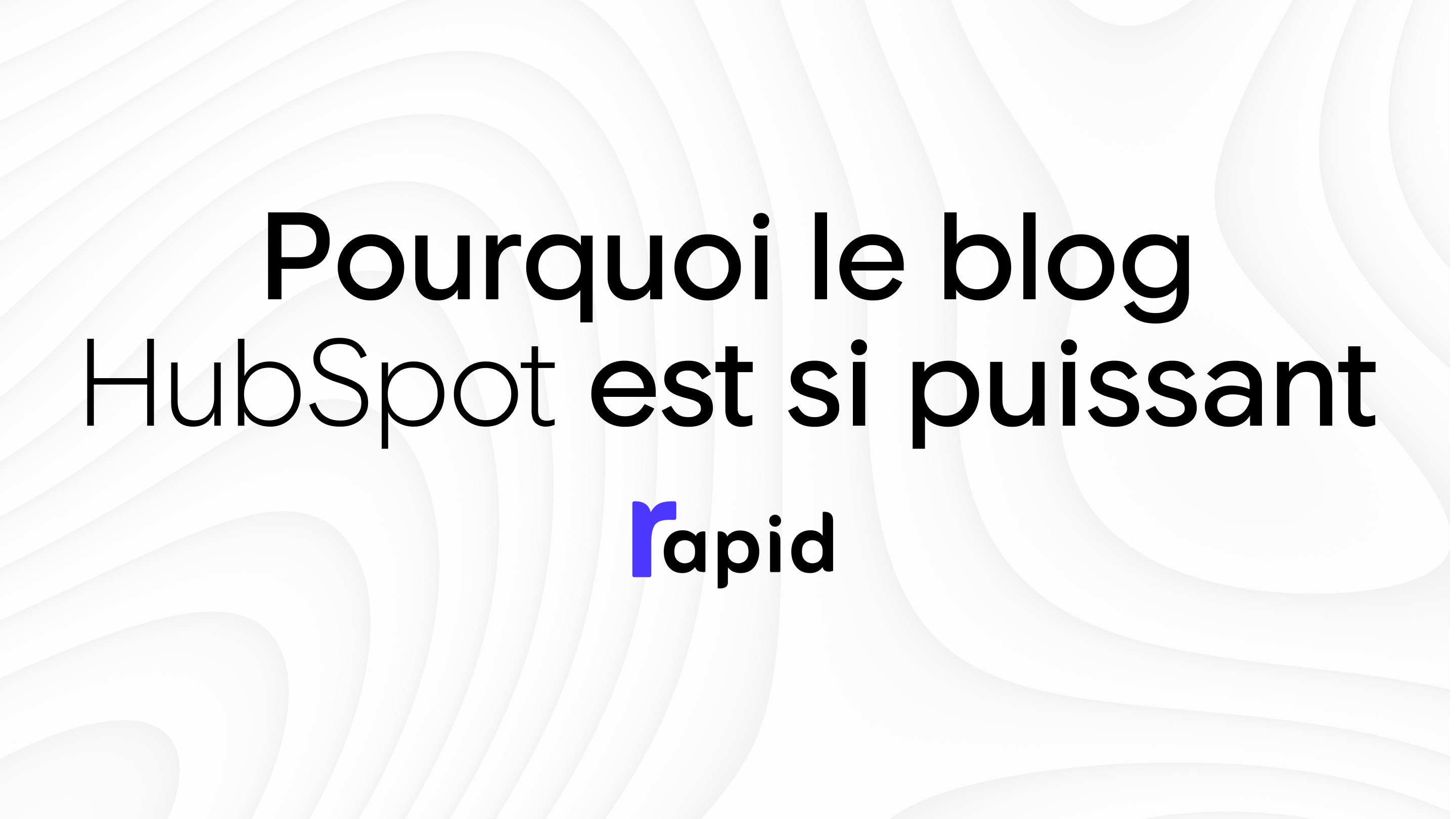 Pourquoi le blog HubSpot est si puissant