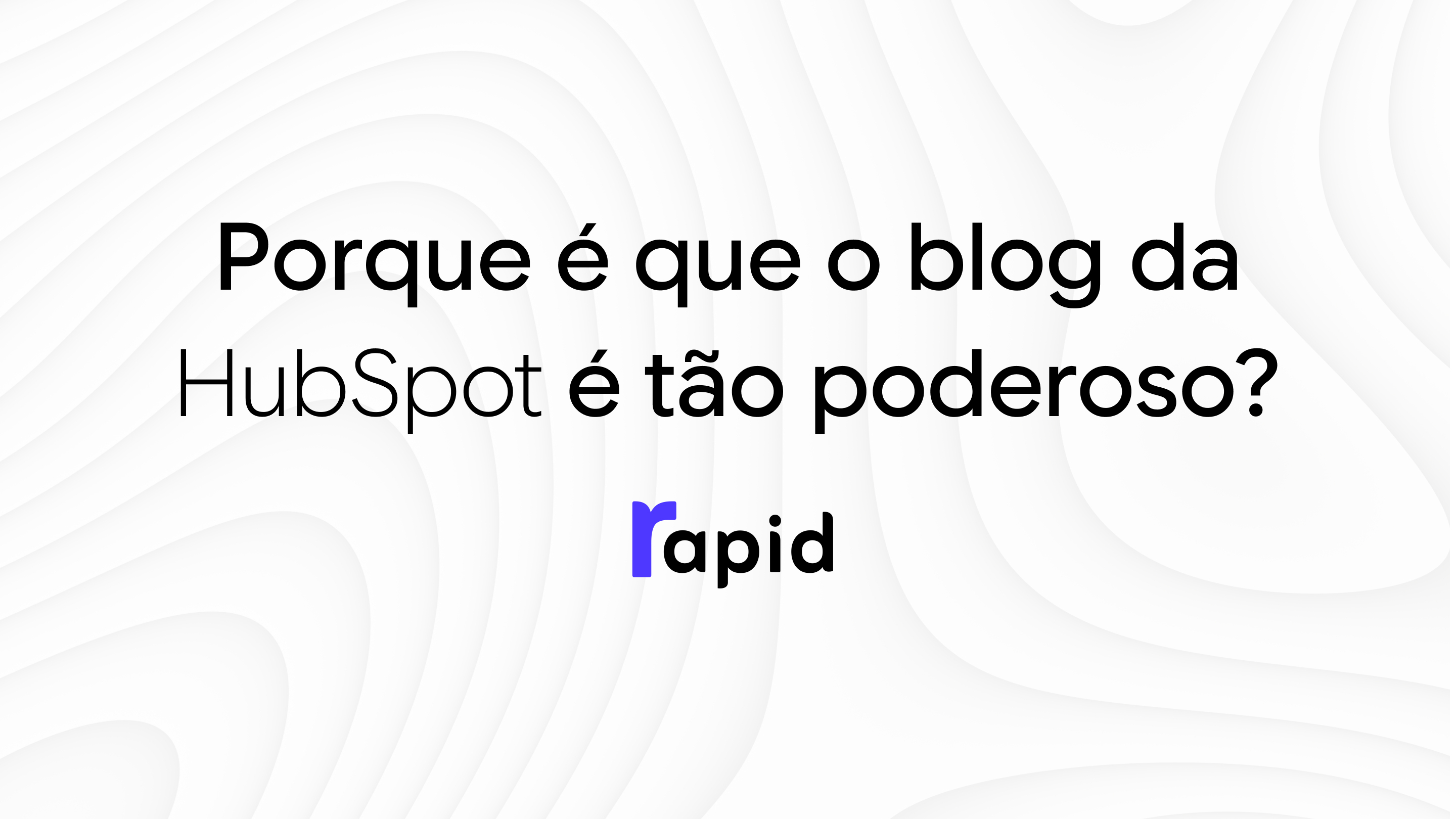 Porque é que o blog da HubSpot é tão poderoso