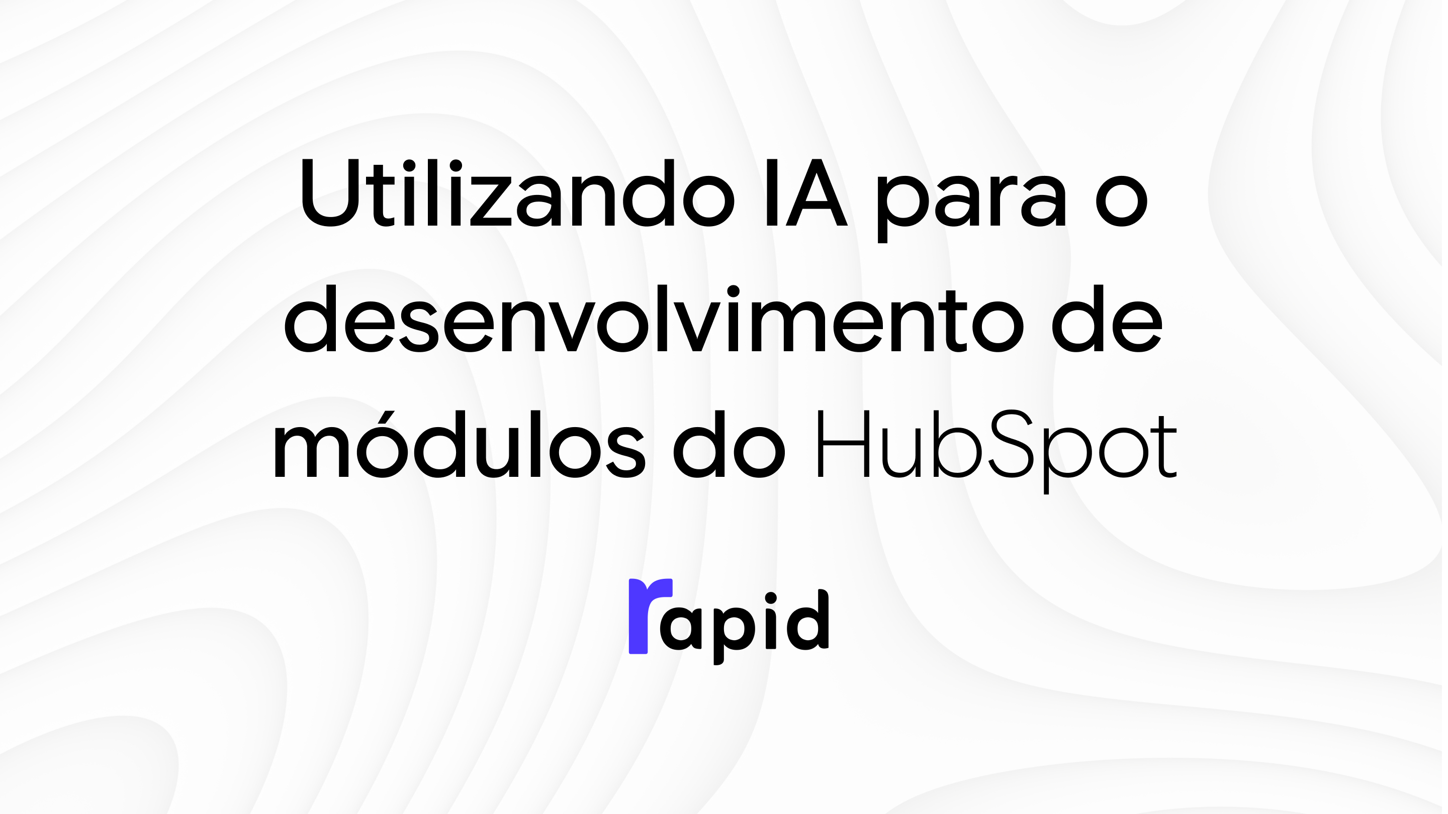 Utilizando IA para o desenvolvimento de módulos do HubSpot